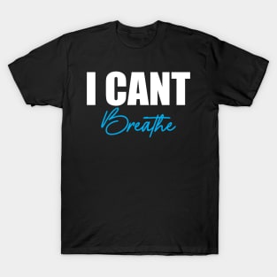 I can't Breath T-Shirt